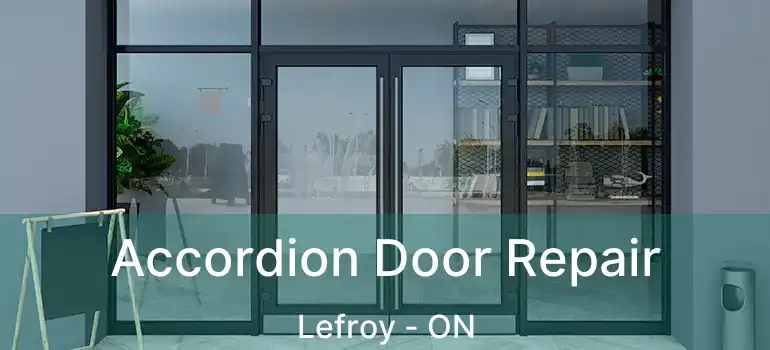  Accordion Door Repair Lefroy - ON