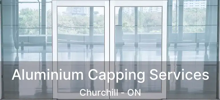  Aluminium Capping Services Churchill - ON