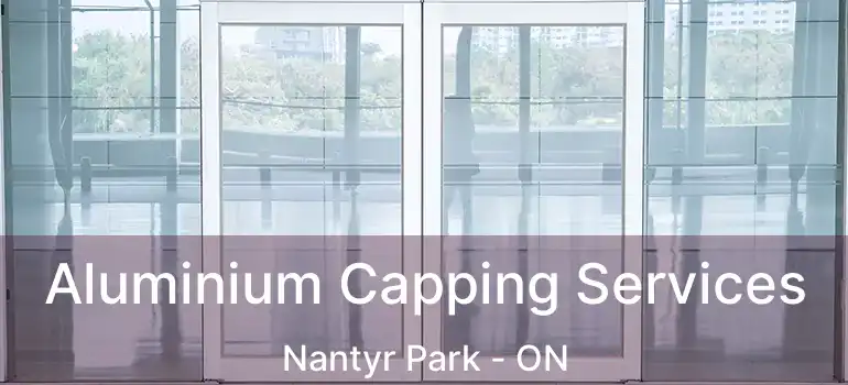  Aluminium Capping Services Nantyr Park - ON