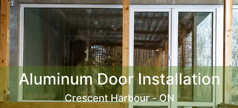  Aluminum Door Installation Crescent Harbour - ON