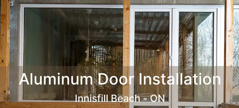  Aluminum Door Installation Innisfill Beach - ON