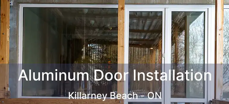  Aluminum Door Installation Killarney Beach - ON