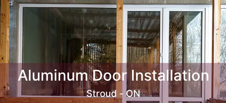  Aluminum Door Installation Stroud - ON