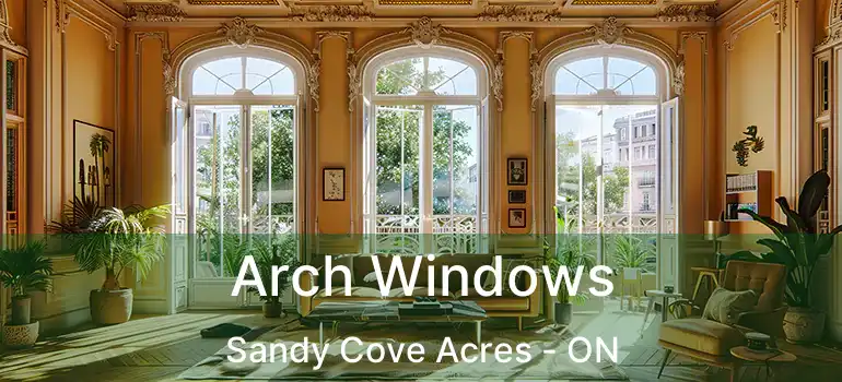  Arch Windows Sandy Cove Acres - ON