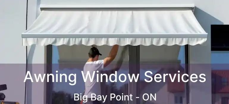  Awning Window Services Big Bay Point - ON