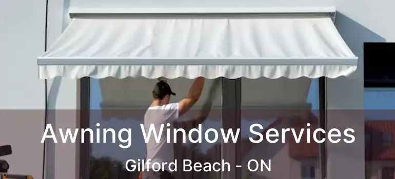  Awning Window Services Gilford Beach - ON