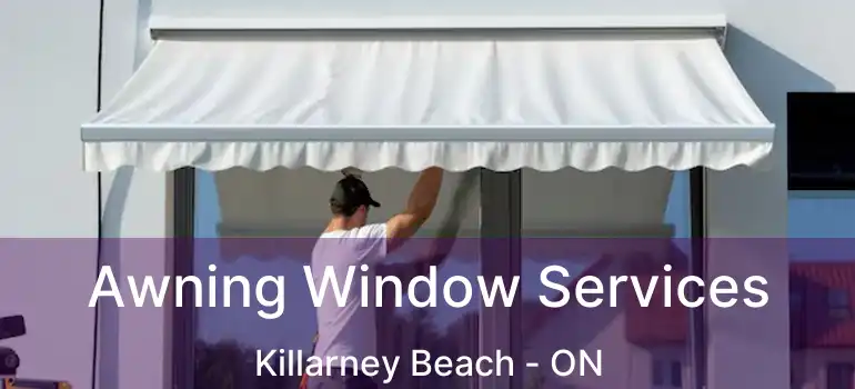  Awning Window Services Killarney Beach - ON