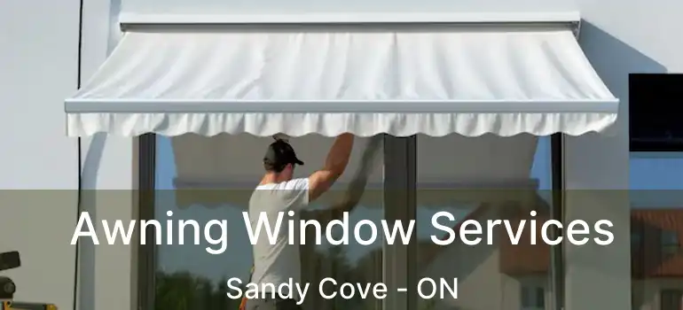  Awning Window Services Sandy Cove - ON