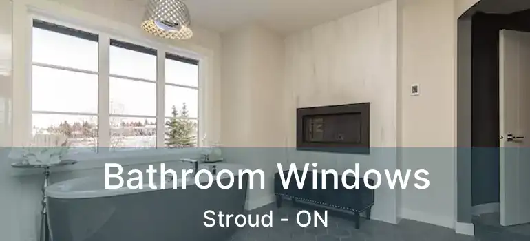  Bathroom Windows Stroud - ON