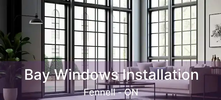  Bay Windows Installation Fennell - ON