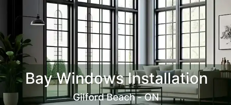  Bay Windows Installation Gilford Beach - ON
