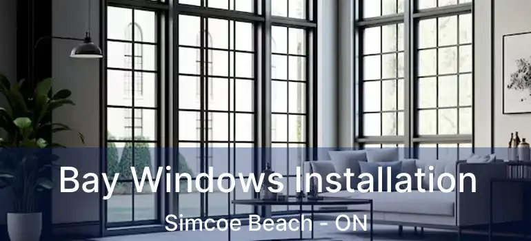  Bay Windows Installation Simcoe Beach - ON
