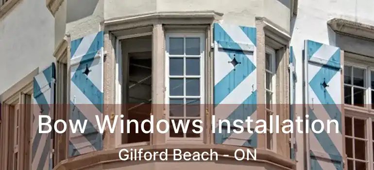  Bow Windows Installation Gilford Beach - ON