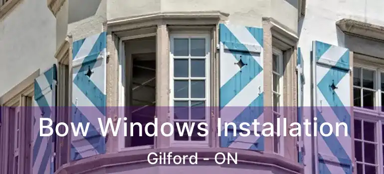  Bow Windows Installation Gilford - ON