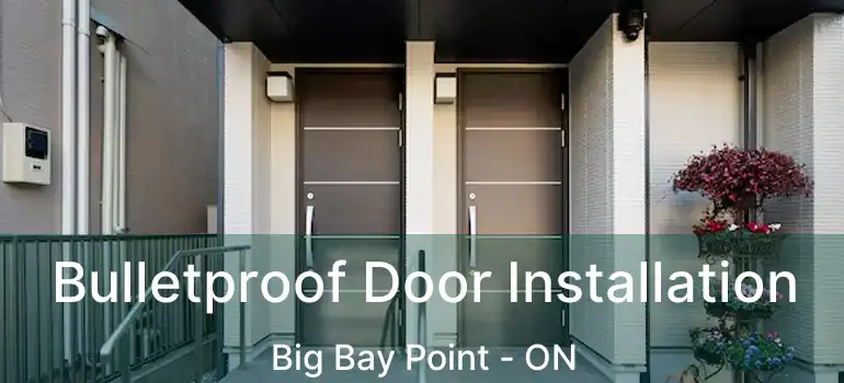  Bulletproof Door Installation Big Bay Point - ON