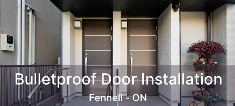  Bulletproof Door Installation Fennell - ON