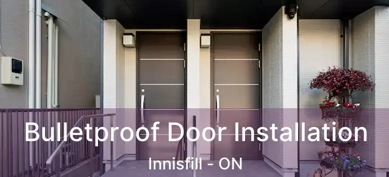  Bulletproof Door Installation Innisfill - ON