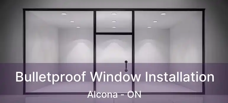  Bulletproof Window Installation Alcona - ON