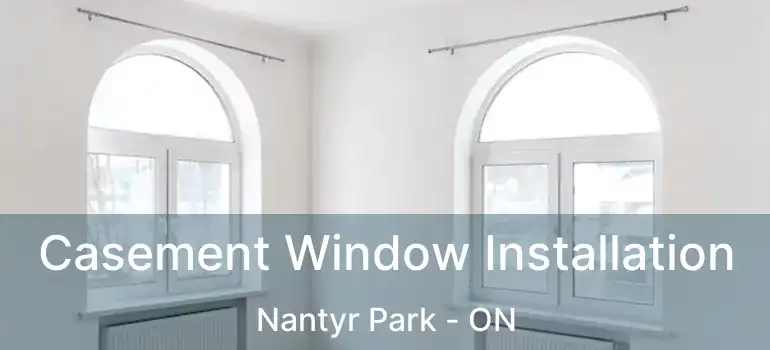  Casement Window Installation Nantyr Park - ON