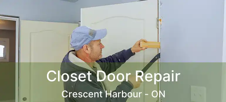  Closet Door Repair Crescent Harbour - ON