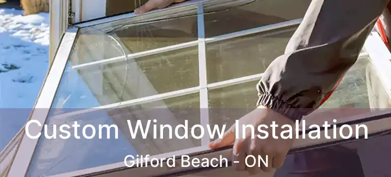  Custom Window Installation Gilford Beach - ON
