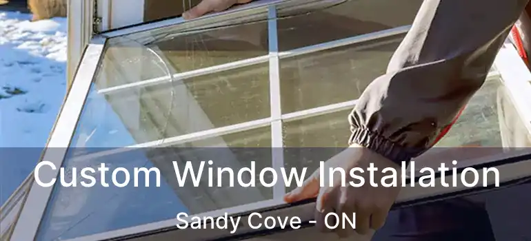  Custom Window Installation Sandy Cove - ON
