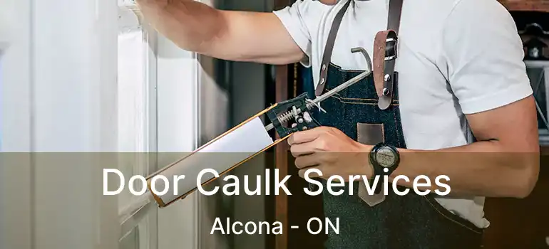  Door Caulk Services Alcona - ON