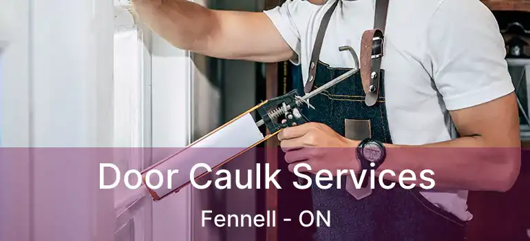 Door Caulk Services Fennell - ON