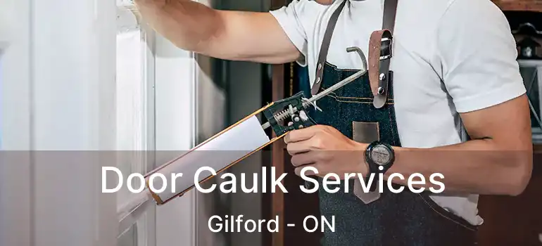  Door Caulk Services Gilford - ON