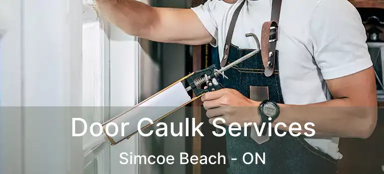  Door Caulk Services Simcoe Beach - ON