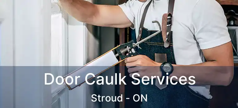  Door Caulk Services Stroud - ON