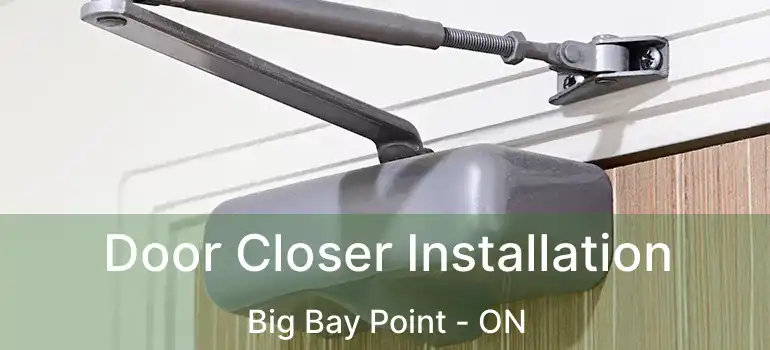  Door Closer Installation Big Bay Point - ON