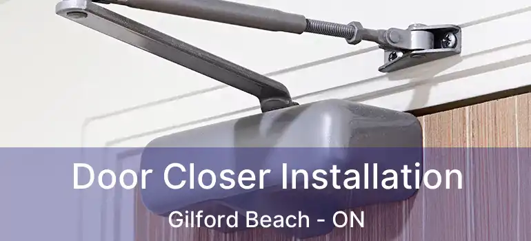  Door Closer Installation Gilford Beach - ON