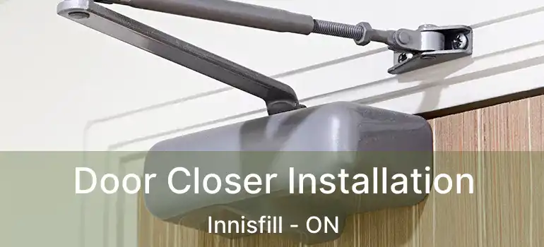  Door Closer Installation Innisfill - ON