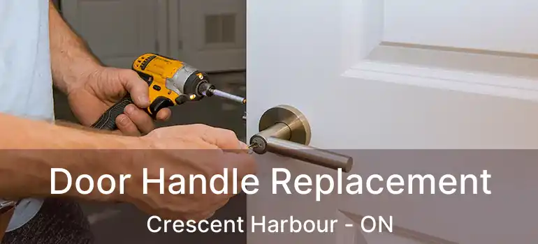 Door Handle Replacement Crescent Harbour - ON