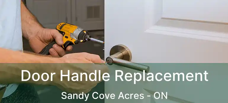  Door Handle Replacement Sandy Cove Acres - ON