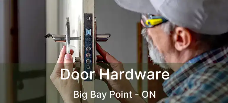  Door Hardware Big Bay Point - ON