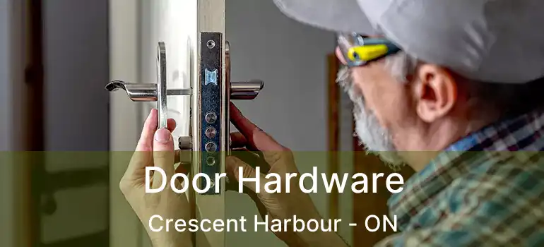  Door Hardware Crescent Harbour - ON