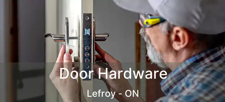  Door Hardware Lefroy - ON
