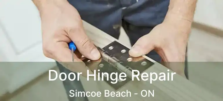  Door Hinge Repair Simcoe Beach - ON