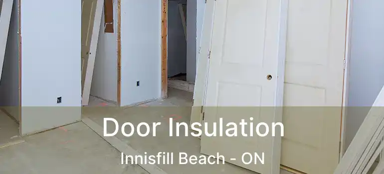  Door Insulation Innisfill Beach - ON