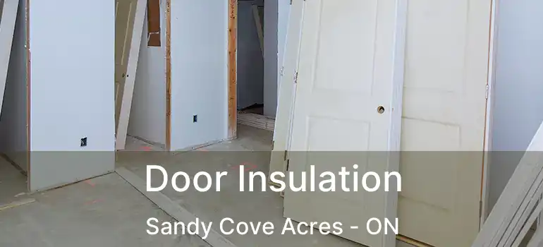  Door Insulation Sandy Cove Acres - ON