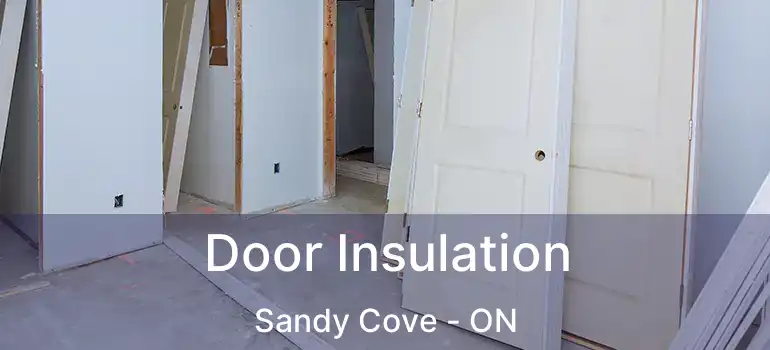  Door Insulation Sandy Cove - ON