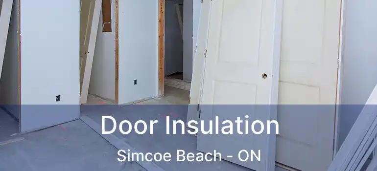  Door Insulation Simcoe Beach - ON