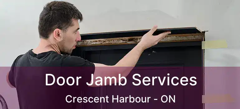  Door Jamb Services Crescent Harbour - ON