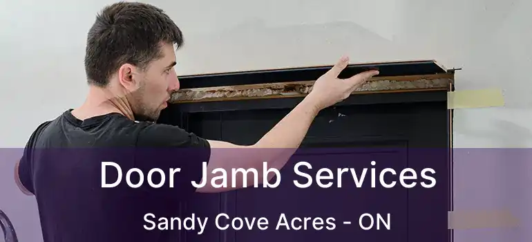  Door Jamb Services Sandy Cove Acres - ON