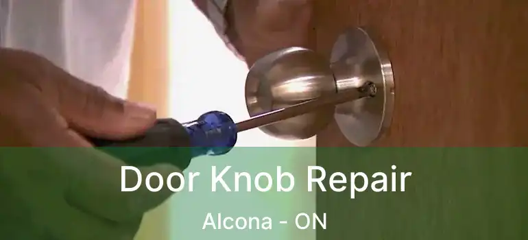  Door Knob Repair Alcona - ON
