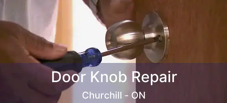  Door Knob Repair Churchill - ON