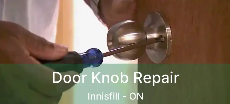  Door Knob Repair Innisfill - ON