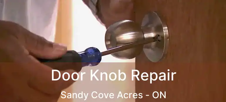  Door Knob Repair Sandy Cove Acres - ON